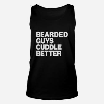 The Bearded Guys Cuddle Better Funny Beard Unisex Tank Top | Crazezy