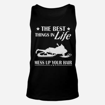 The Best Things In Life Mess Up Your Hair Unisex Tank Top - Monsterry AU
