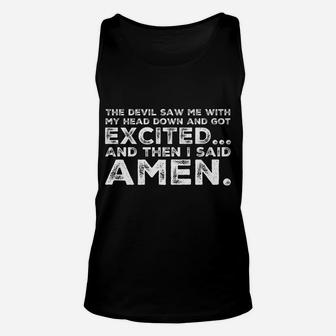 The Devil Saw Head Down Excited Said Amen Unisex Tank Top | Crazezy