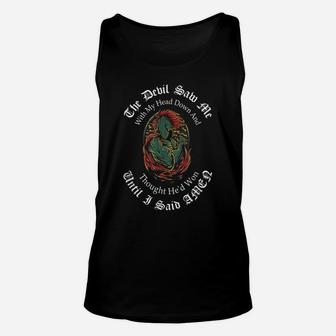 The Devil Saw Me With My Head Down Thought He'd Won T Shirt Unisex Tank Top | Crazezy UK