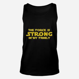 The Force Is Strong In My Family Unisex Tank Top | Crazezy