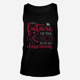 The Future Of The World Is In My Classroom Unisex Tank Top | Crazezy
