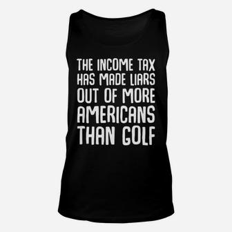 The Income Tax Has Made Liars Out Of More Americans Golf Unisex Tank Top - Monsterry CA