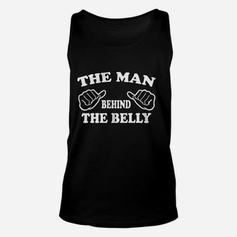 The Man Behind The Belly Dad Unisex Tank Top | Crazezy