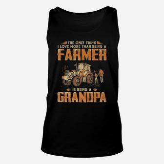 The Only Thing I Love More Than Being A Farmer Is Being A Grandpa Unisex Tank Top - Monsterry AU