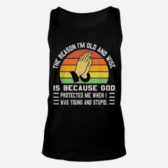 The Reason I'm Old And Wise Is Because God Protected Me Unisex Tank Top | Crazezy UK