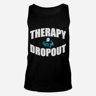 Therapy Dropout Sarcastic Depression Humor Unisex Tank Top - Monsterry DE