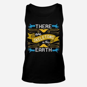 There Are Skeletons In This Earth Unisex Tank Top - Monsterry DE