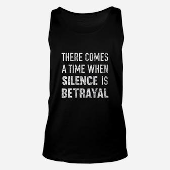 There Comes A Time When Silence Is Betrayal Quote Unisex Tank Top | Crazezy CA