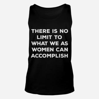 There Is No Limit To What We As Women Can Accomplish Shirt Unisex Tank Top | Crazezy