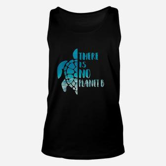 There Is No Planet B For Sea Turtles Lover Save A Turtle Unisex Tank Top | Crazezy