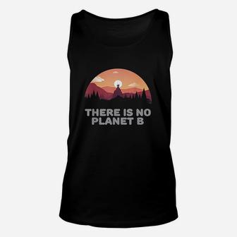 There Is No Planet B Save The Environment Save Earth Unisex Tank Top | Crazezy AU