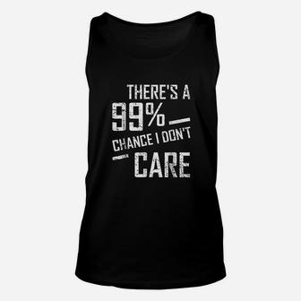 Theres A 99 Chance I Dont Care Unisex Tank Top | Crazezy DE