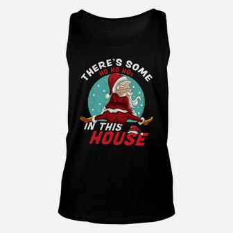There's Some Ho Ho Hos In This House Christmas Santa Claus Sweatshirt Unisex Tank Top | Crazezy AU