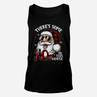There's Some Hos In This House Funny Santa Claus Christmas Sweatshirt Unisex Tank Top | Crazezy