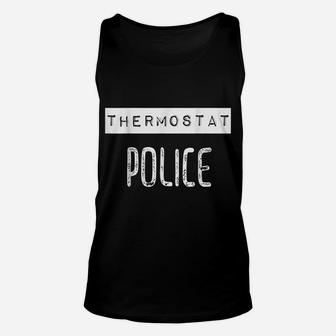 Thermostat Police Funny Dad Father Grandpa Daddy Unisex Tank Top | Crazezy