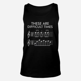 These Are Difficult Times Funny Music Cute Gift Unisex Tank Top - Thegiftio UK
