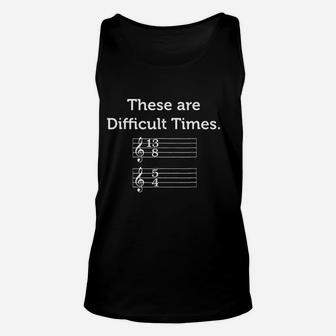 These Are Difficult Times Funny Music Unisex Tank Top - Thegiftio UK