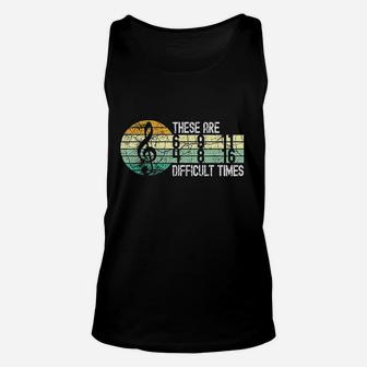 These Are Difficult Times Music Unisex Tank Top | Crazezy UK