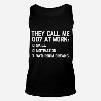 They Call Me 007 At Work Tshirt Funny Saying Office Job Work Unisex Tank Top | Crazezy