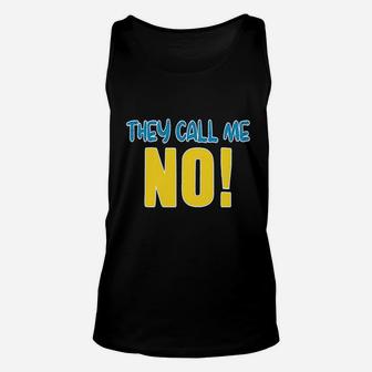 They Call Me No Unisex Tank Top | Crazezy CA