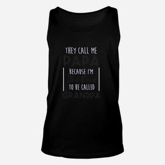 They Call Me Papa Too Cool To Be Grandpa Unisex Tank Top | Crazezy UK