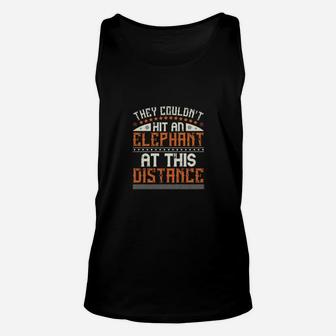 They Couldnt Hit An Elephant At This Distance Unisex Tank Top - Monsterry DE