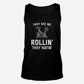 They See Me Rollin They Hatin Spin Class Funny Spinning Gym Unisex Tank Top | Crazezy UK