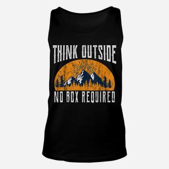 Think Outside No Box Required - Camping Hiking Tshirt Unisex Tank Top | Crazezy AU