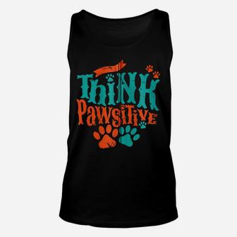 Think Pawsitive Love Paw Print Dog Mom Cat Dad Fun Themed Zip Hoodie Unisex Tank Top | Crazezy CA