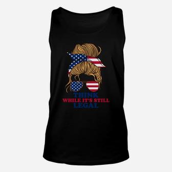 Think While It's Still Legal For Men's Or Women's Funny Unisex Tank Top | Crazezy DE