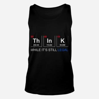 Think While It's Still Legal Periodic Table Graphic Sweatshirt Unisex Tank Top | Crazezy AU