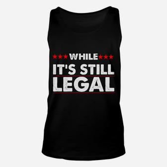 Think While It's Still Legal Shirt For Men Women Unisex Tank Top | Crazezy CA