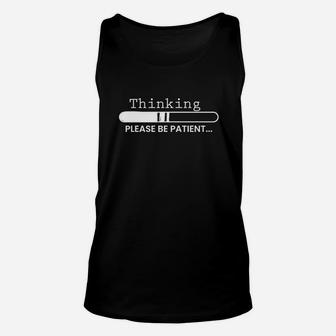 Thinking Please Be Patient Unisex Tank Top - Thegiftio