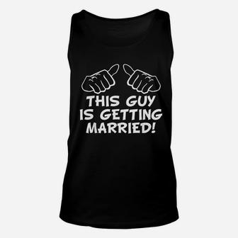 This Guy Is Getting Married Unisex Tank Top | Crazezy
