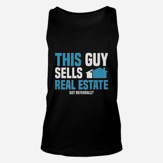This Guy Sells Real Estate Agent Get Referrals Unisex Tank Top - Seseable