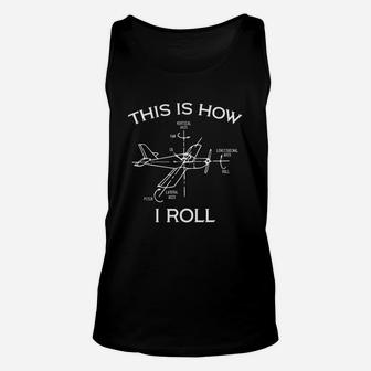 This Is How I Roll Airplane Aircraft Pilot Flying Plane Gift Unisex Tank Top | Crazezy AU