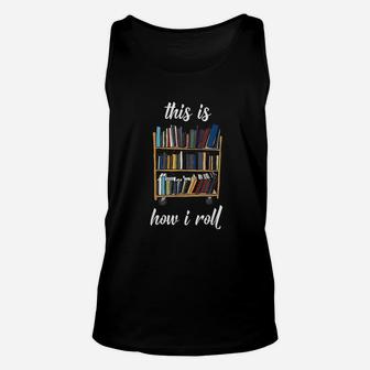 This Is How I Roll Librarian Unisex Tank Top | Crazezy UK