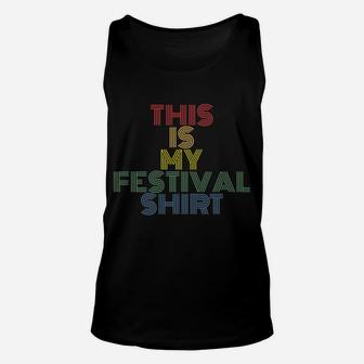 This Is My Festival Shirt 70S 80S Retro Funny Ironic Quote Unisex Tank Top | Crazezy