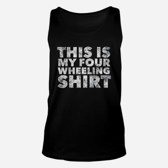 This Is My Four Wheeling For Four Wheelers Unisex Tank Top | Crazezy