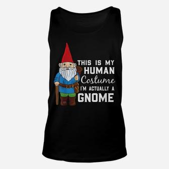 This Is My Human Costume I'm Actually A Gnome Unisex Tank Top | Crazezy UK