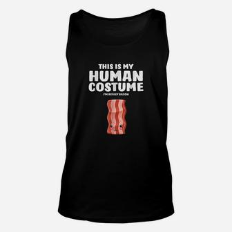 This Is My Human Costume Im Really A Bacon Unisex Tank Top | Crazezy AU