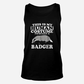 This Is My Human Costume Im Really A Badger Unisex Tank Top | Crazezy AU