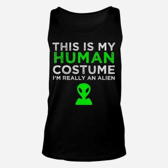 This Is My Human Costume I'm Really An Alien Unisex Tank Top | Crazezy UK