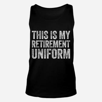 This Is My Retirement Uniform Unisex Tank Top | Crazezy AU