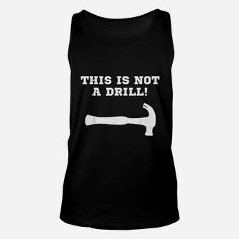 This Is Not A Drill Funny Construction Worker Unisex Tank Top - Thegiftio UK