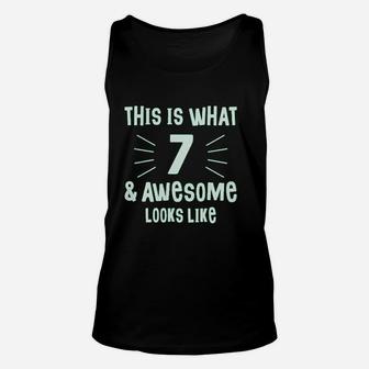 This Is What 7 And Awesome Looks Like 7 Year Old Birthday Unisex Tank Top | Crazezy