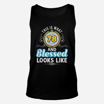 This Is What 78 And Blessed Looks Like 78Th Happy Birthday Unisex Tank Top | Crazezy UK