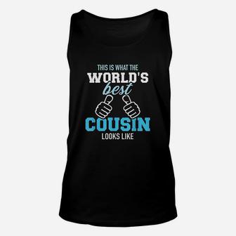 This Is What The Worlds Best Cousin Looks Like Unisex Tank Top | Crazezy