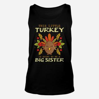 This Little Turkey Is Going To Be A Big Sister Thanksgiving Unisex Tank Top | Crazezy